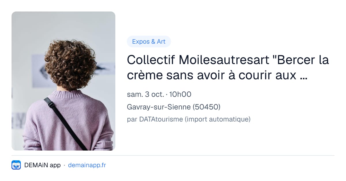 Collectif Moilesautresart "Bercer la crème sans avoir à courir aux champs" — Gavray-sur-Sienne