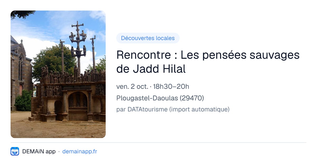 Rencontre : Les pensées sauvages de Jadd Hilal — Plougastel-Daoulas