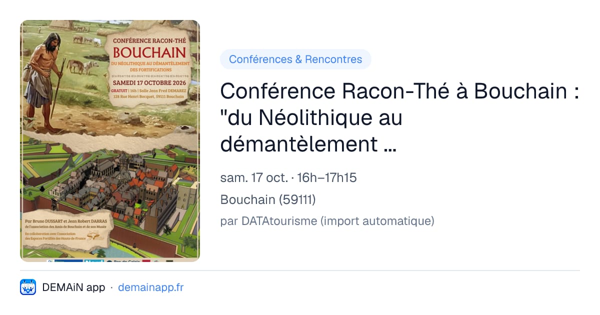 Conférence Racon-Thé à Bouchain : "du Néolithique au démantèlement des fortifications" — Bouchain