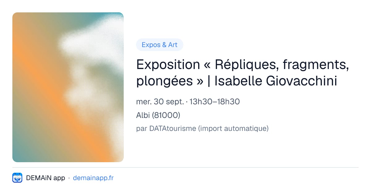 Exposition « Répliques, fragments, plongées » | Isabelle Giovacchini — Albi