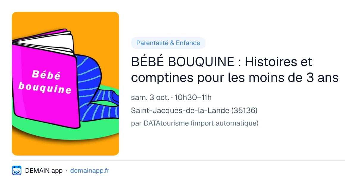 BÉBÉ BOUQUINE : Histoires et comptines pour les moins de 3 ans — Saint-Jacques-de-la-Lande