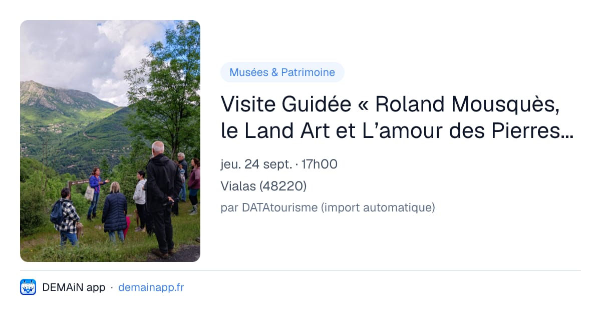 Visite Guidée « Roland Mousquès, le Land Art et L’amour des Pierres » - — Vialas