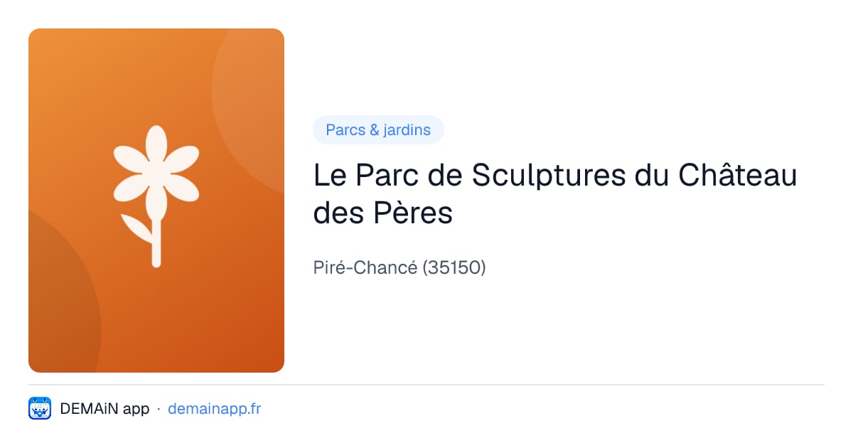 Le Parc de Sculptures du Château des Pères — Piré-Chancé