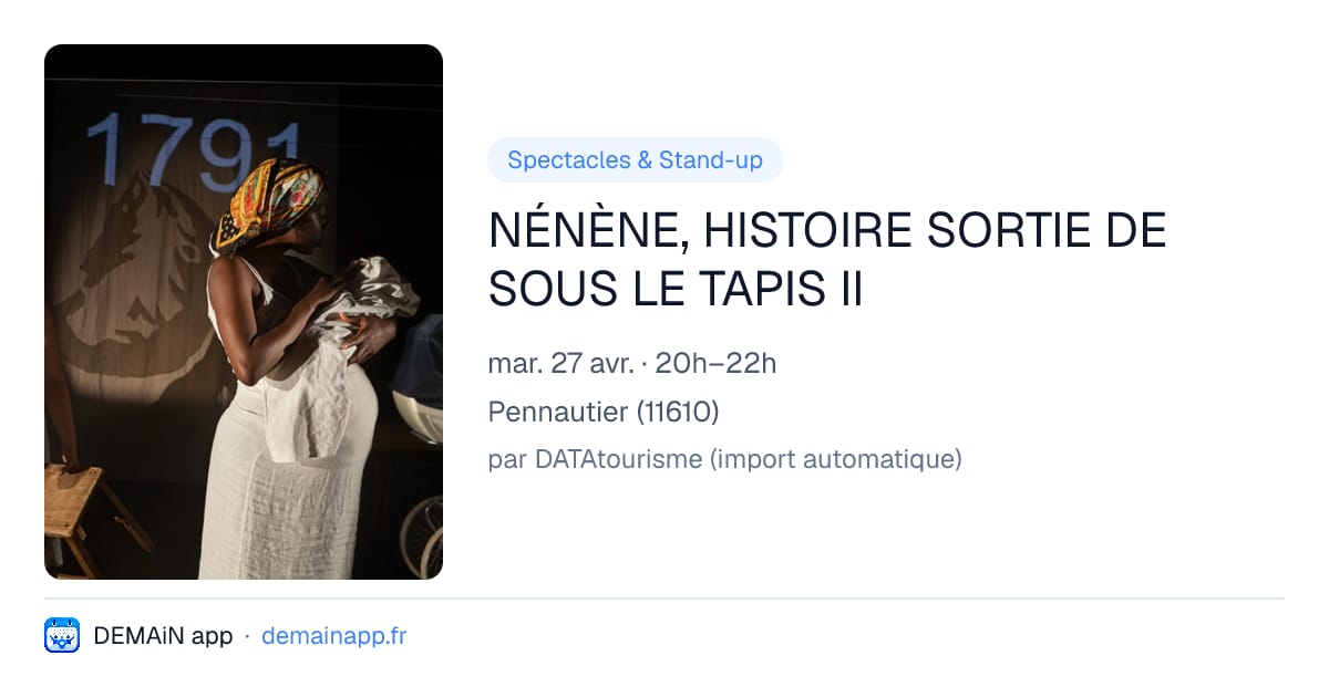 NÉNÈNE, HISTOIRE SORTIE DE SOUS LE TAPIS II — Pennautier