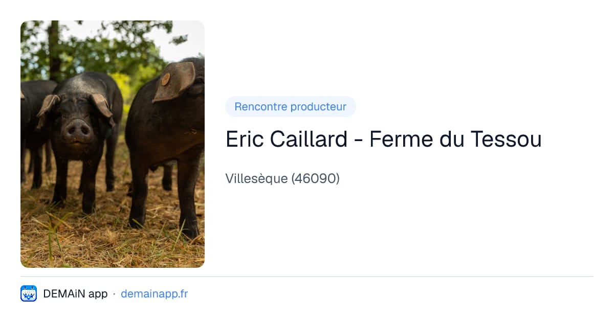 Eric Caillard - Ferme du Tessou — Villesèque