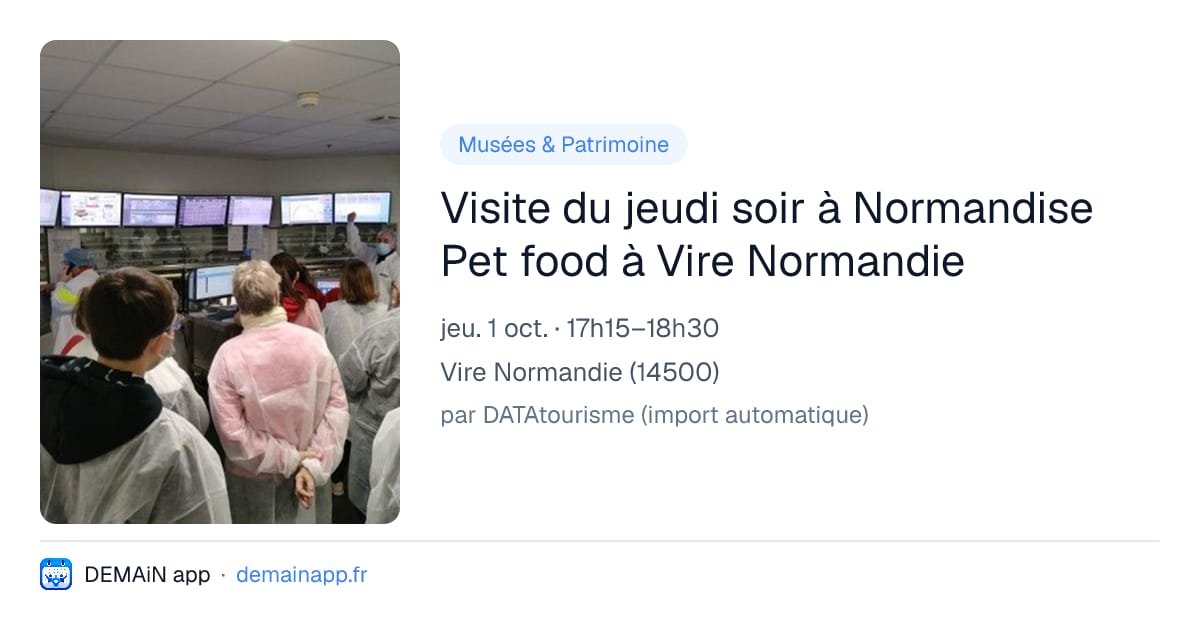 Visite du jeudi soir à Normandise Pet food à Vire Normandie — Vire Normandie
