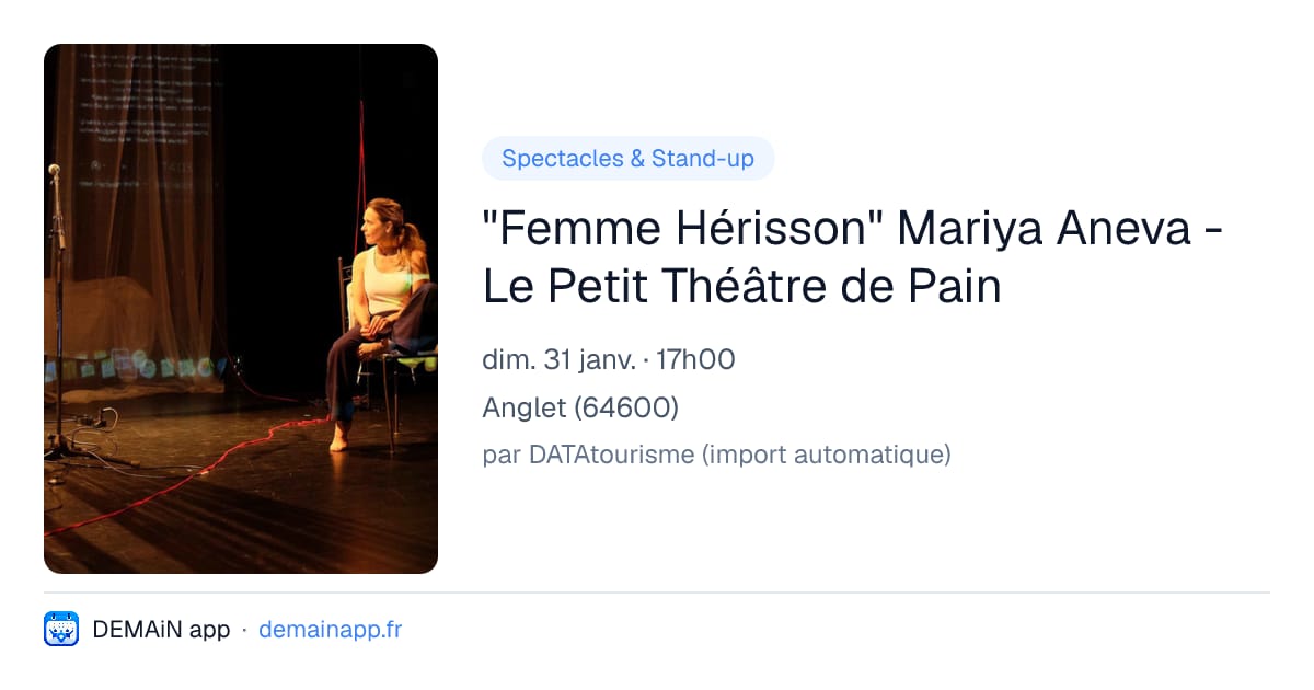 "Femme Hérisson" Mariya Aneva - Le Petit Théâtre de Pain — Anglet