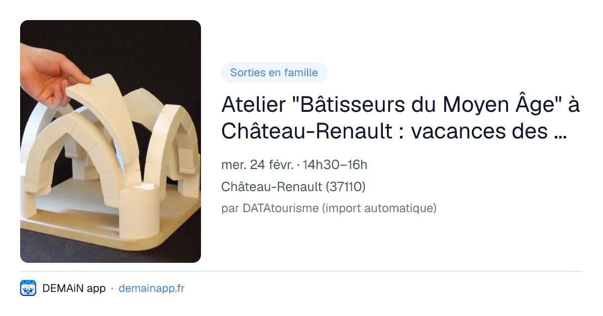 Atelier "Bâtisseurs du Moyen Âge" à Château-Renault : vacances des enfants et des familles — Château-Renault