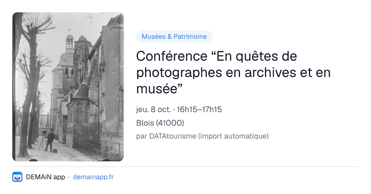 Conférence “En quêtes de photographes en archives et en musée” — Blois
