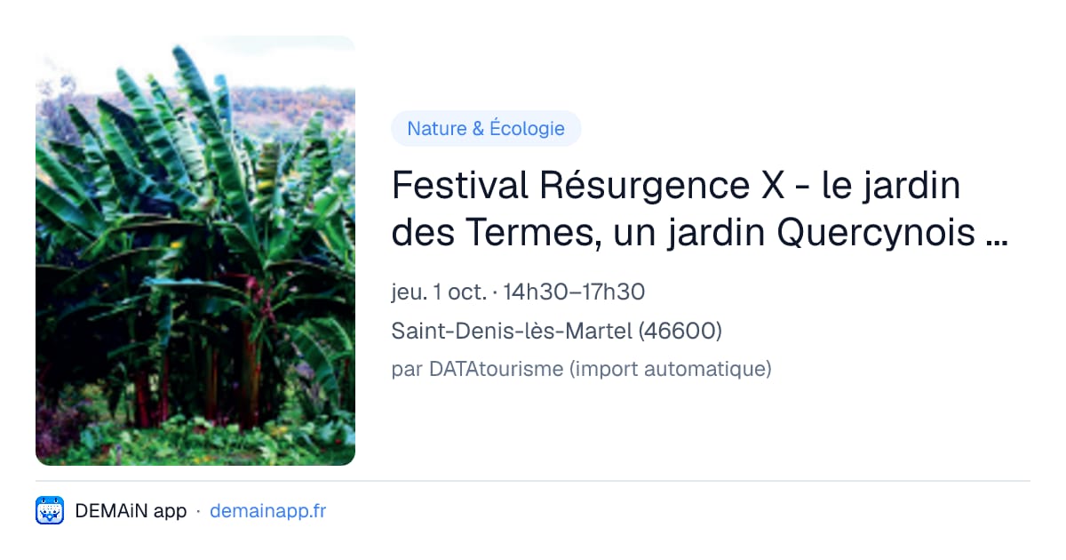 Festival Résurgence X - le jardin des Termes, un jardin Quercynois inspiré par la forêt amazonienne — Saint-Denis-lès-Martel