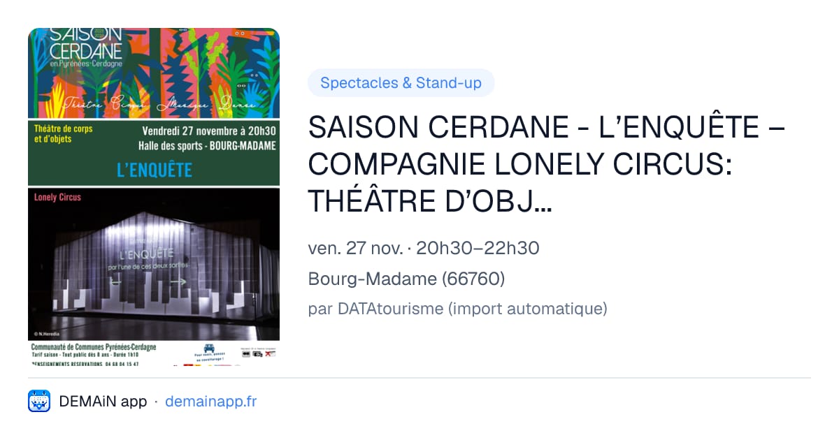 SAISON CERDANE - L’ENQUÊTE – COMPAGNIE LONELY CIRCUS: THÉÂTRE D’OBJETS ET DE CORPS — Bourg-Madame