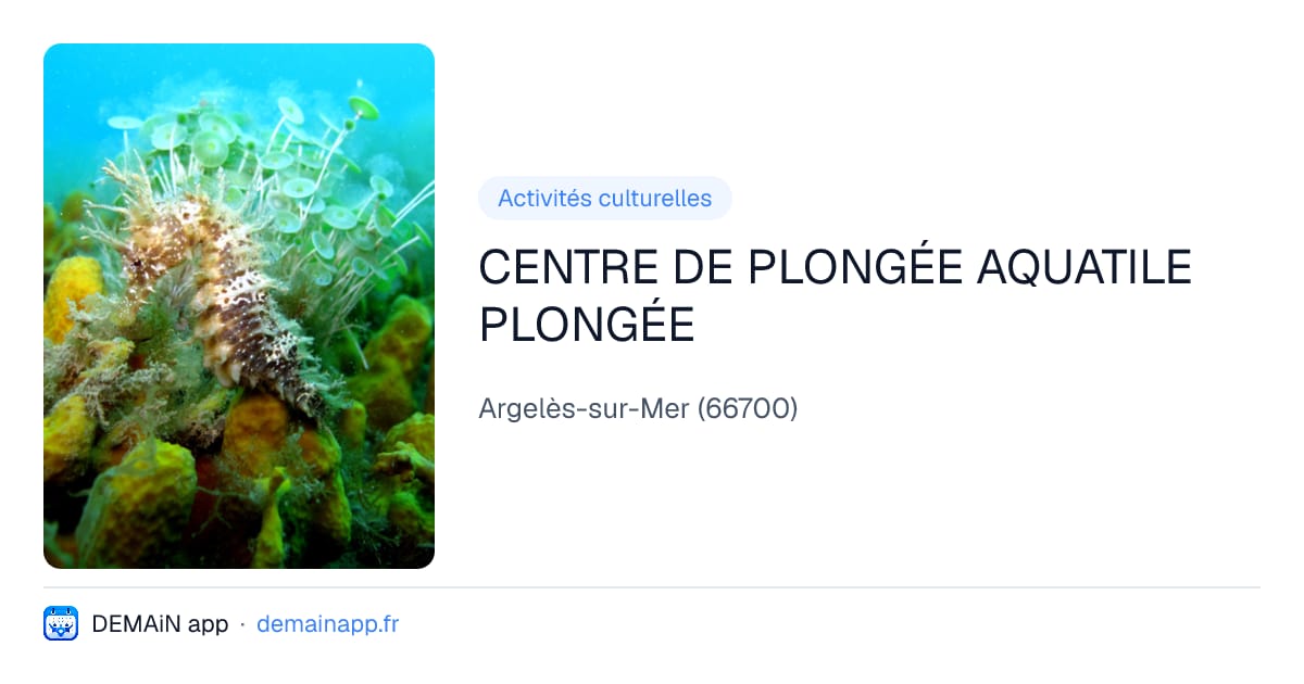 CENTRE DE PLONGÉE AQUATILE PLONGÉE — Argelès-sur-Mer