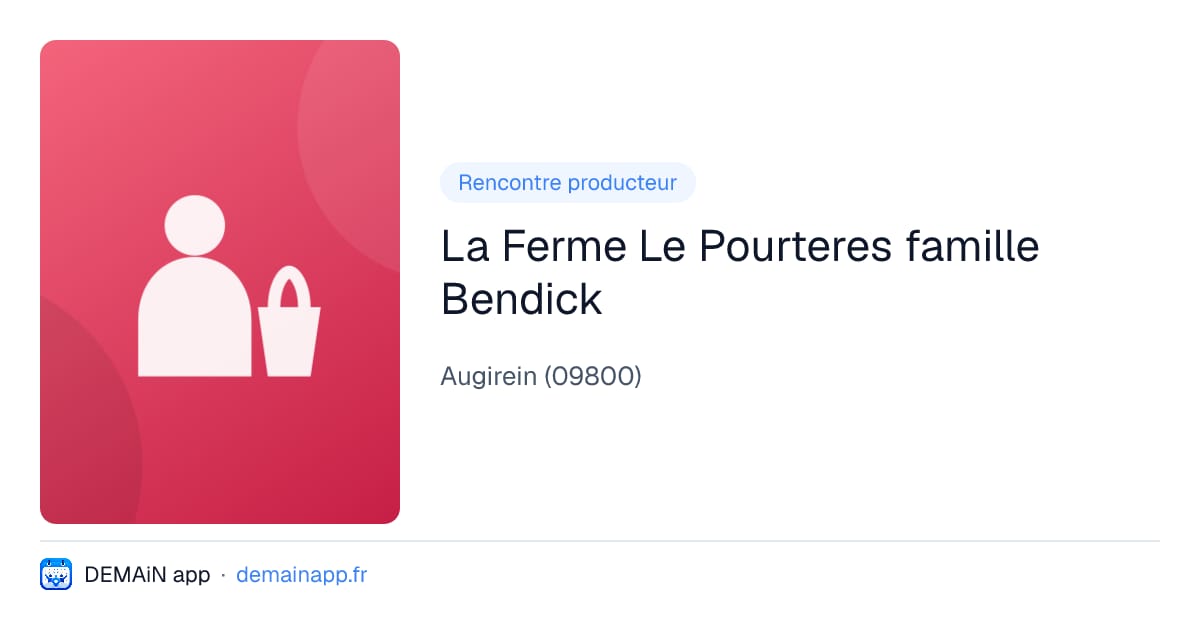 La Ferme Le Pourteres famille Bendick — Augirein