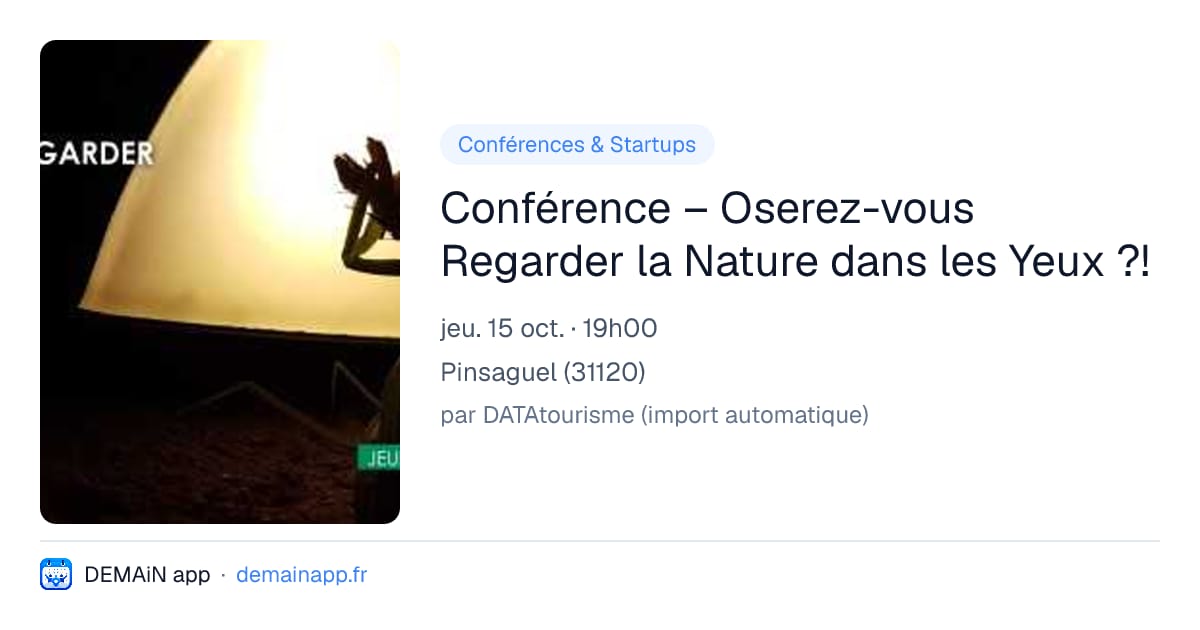 Conférence – Oserez-vous Regarder la Nature dans les Yeux ?! — Pinsaguel