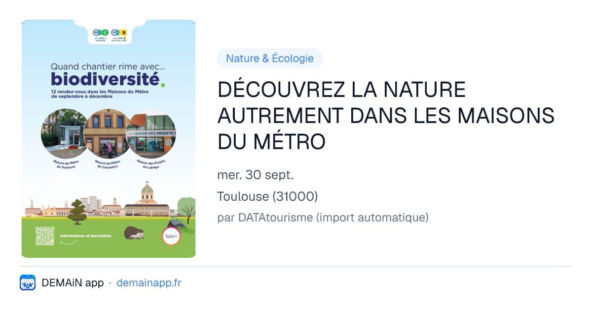 DÉCOUVREZ LA NATURE AUTREMENT DANS LES MAISONS DU MÉTRO — Toulouse
