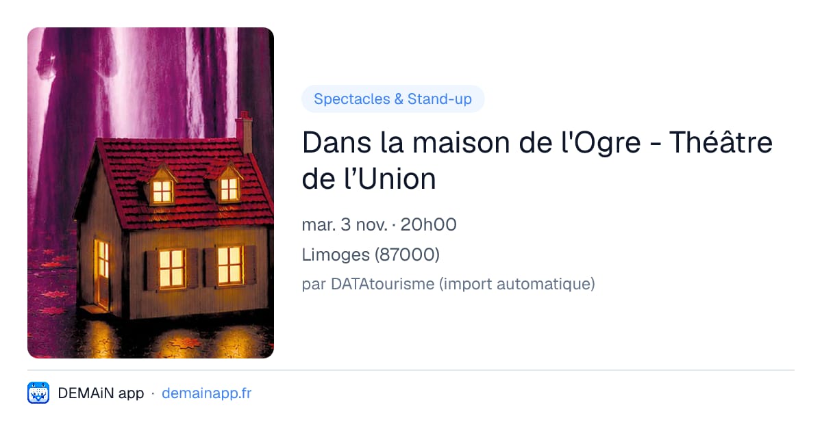 Dans la maison de l'Ogre - Théâtre de l’Union — Limoges