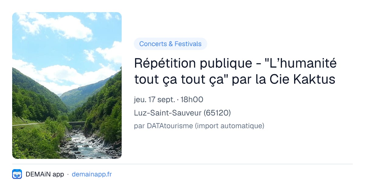 Répétition publique - "L’humanité tout ça tout ça" par la Cie Kaktus — Luz-Saint-Sauveur