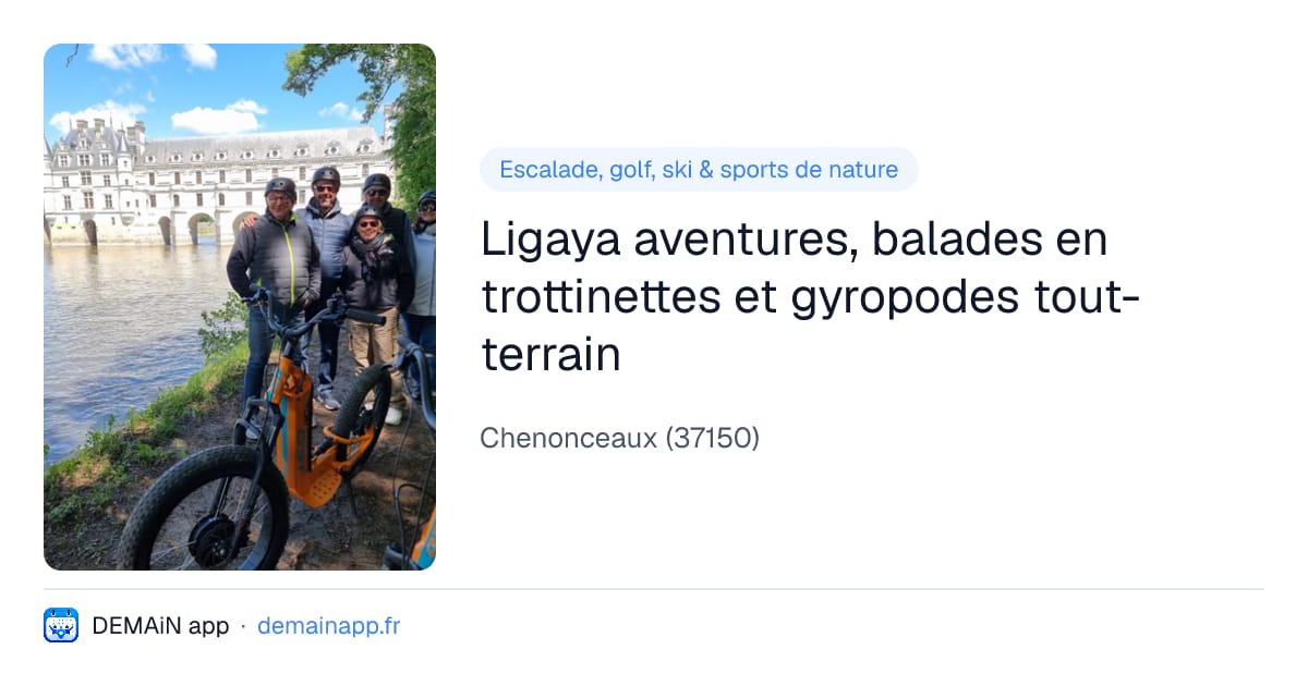Ligaya aventures, balades en trottinettes et gyropodes tout-terrain — Chenonceaux