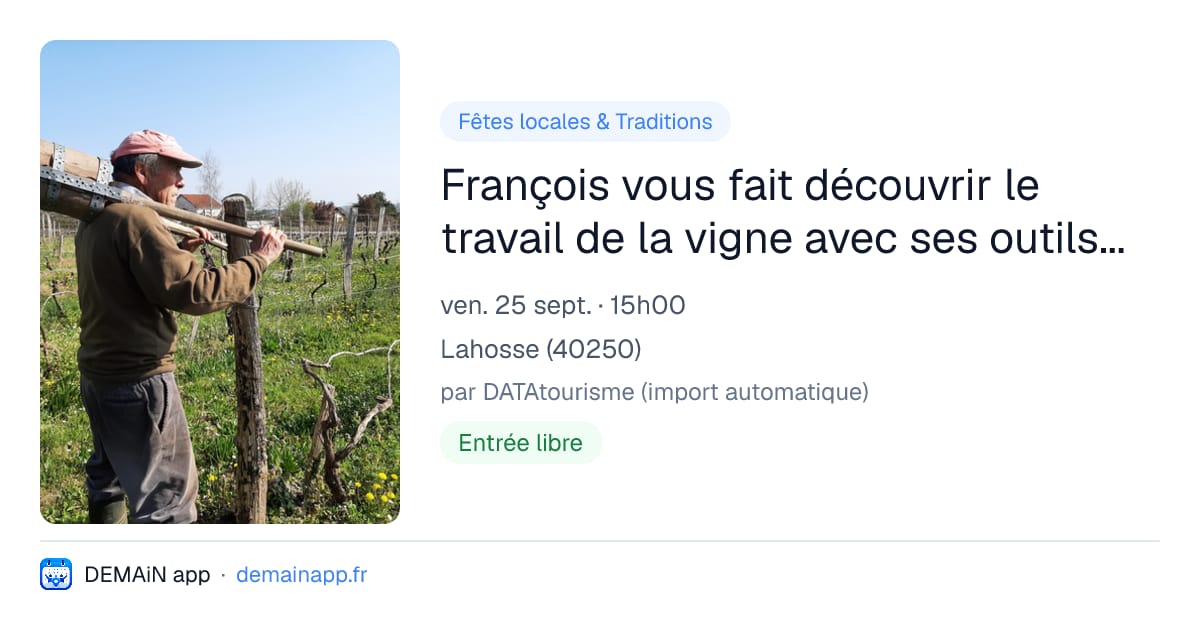 François vous fait découvrir le travail de la vigne avec ses outils d'antan — Lahosse