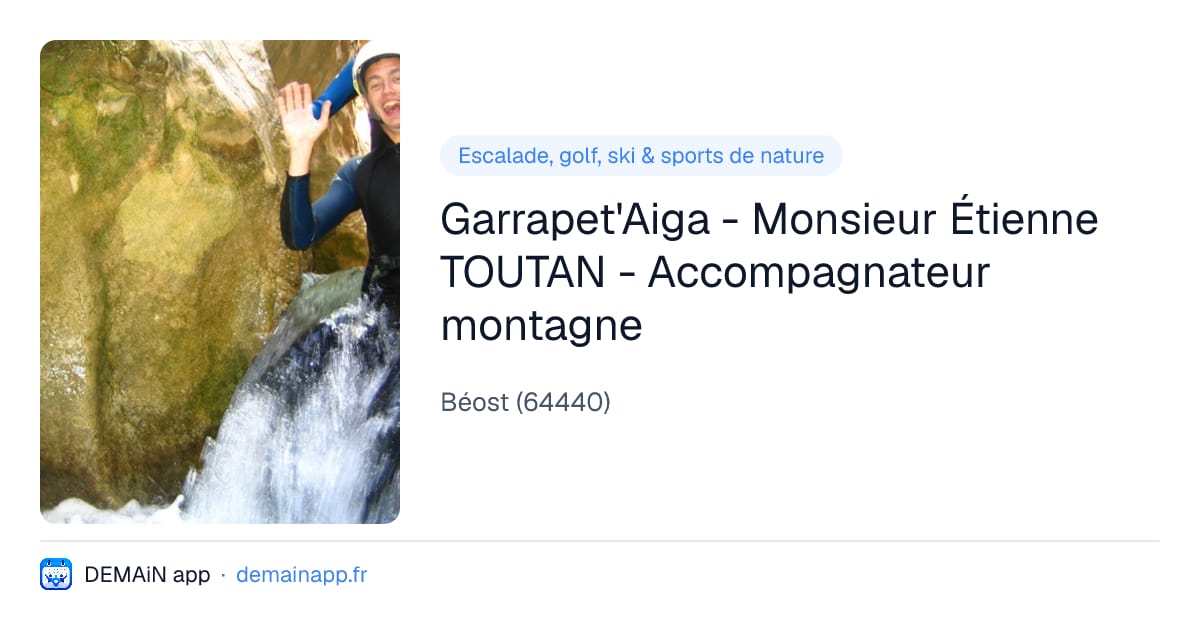 Garrapet'Aiga - Monsieur Étienne TOUTAN - Accompagnateur montagne — Béost