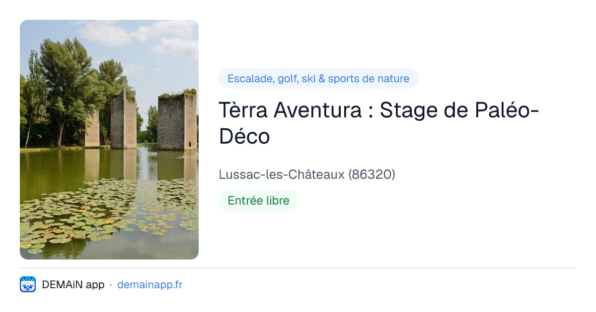 Tèrra Aventura : Stage de Paléo-Déco — Lussac-les-Châteaux