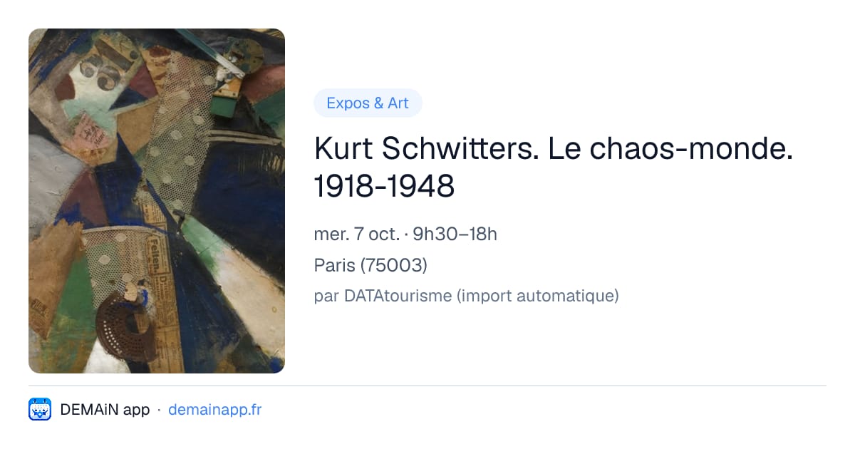 Kurt Schwitters. Le chaos-monde. 1918-1948 — Paris