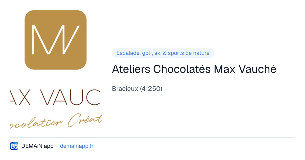 Ateliers Chocolatés Max Vauché — Bracieux
