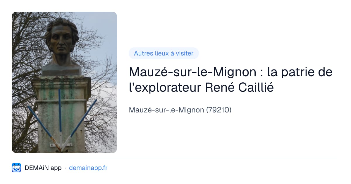 Mauzé-sur-le-Mignon : la patrie de l’explorateur René Caillié — Mauzé-sur-le-Mignon