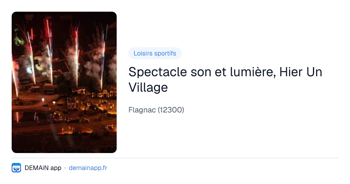 Spectacle son et lumière, Hier Un Village — Flagnac