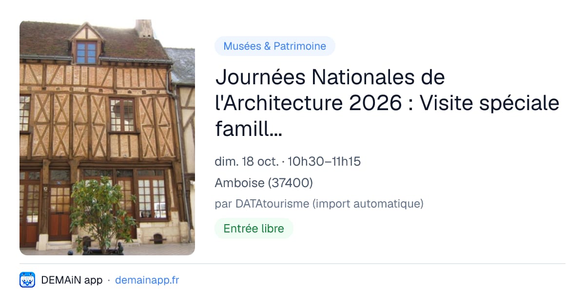 Journées Nationales de l'Architecture 2026 : Visite spéciale familles "L'habitat au Moyen Âge et à la Renaissance à Amboise" — Amboise