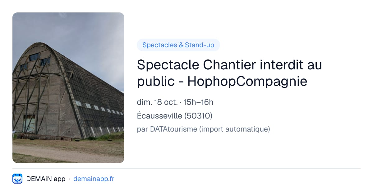 Spectacle Chantier interdit au public - HophopCompagnie — Écausseville