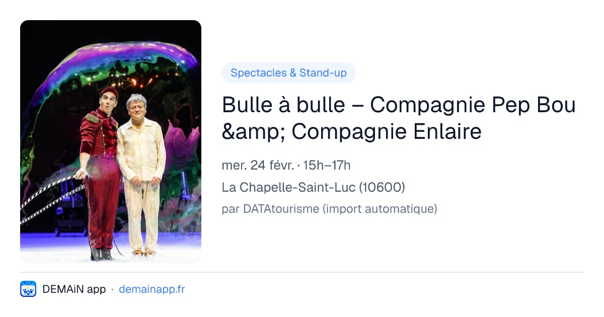 Bulle à bulle – Compagnie Pep Bou &amp; Compagnie Enlaire — La Chapelle-Saint-Luc