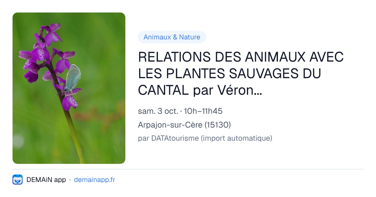 RELATIONS DES ANIMAUX AVEC LES PLANTES SAUVAGES DU CANTAL par Véronique GARCIA - Ingénierie et Formation. partenariat ACAL — Arpajon-sur-Cère