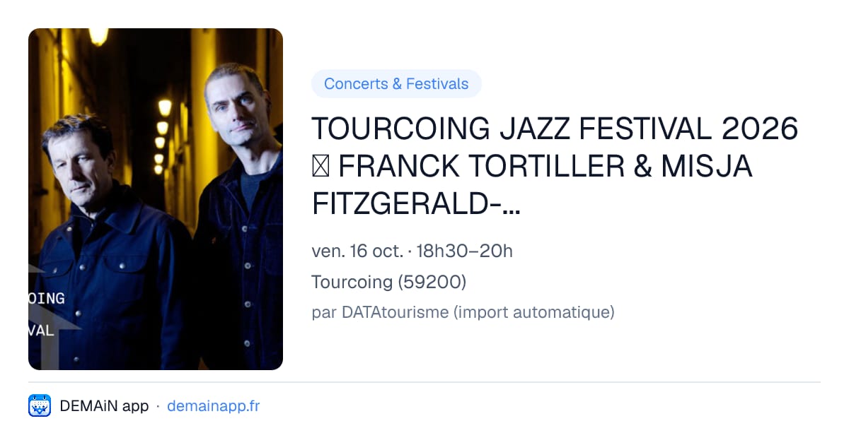 TOURCOING JAZZ FESTIVAL 2026 ⯁ FRANCK TORTILLER & MISJA FITZGERALD-MICHEL — Tourcoing