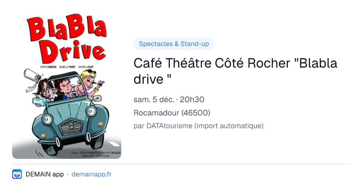Café Théâtre Côté Rocher "Blabla drive " — Rocamadour
