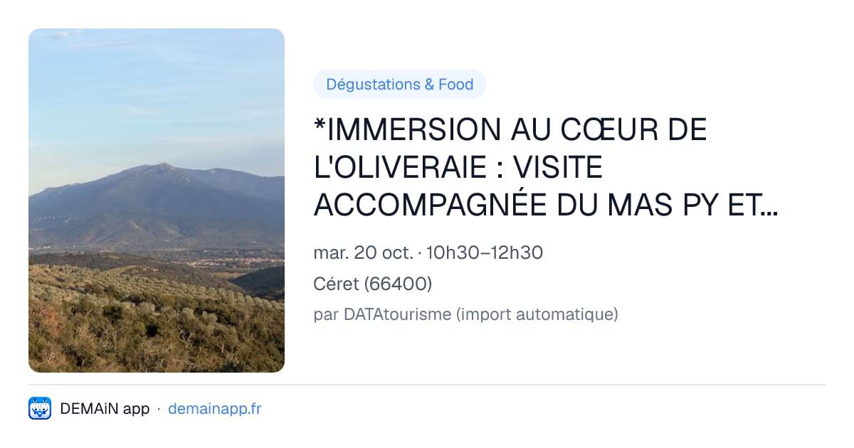 *IMMERSION AU CŒUR DE L'OLIVERAIE : VISITE ACCOMPAGNÉE DU MAS PY ET DÉGUSTATION D'HUILE D'OLIVE D'EXCEPTION — Céret