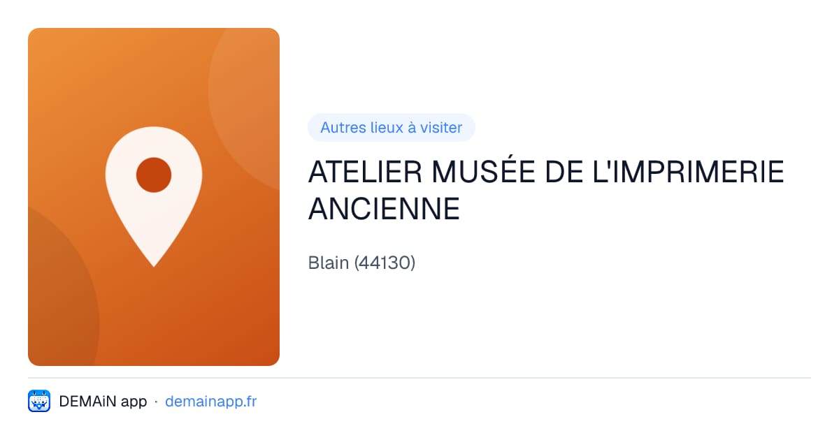 ATELIER MUSÉE DE L'IMPRIMERIE ANCIENNE — Blain