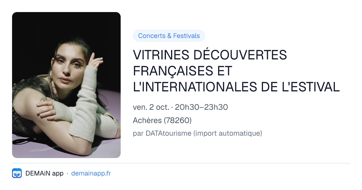 VITRINES DÉCOUVERTES FRANÇAISES ET L'INTERNATIONALES DE L'ESTIVAL — Achères