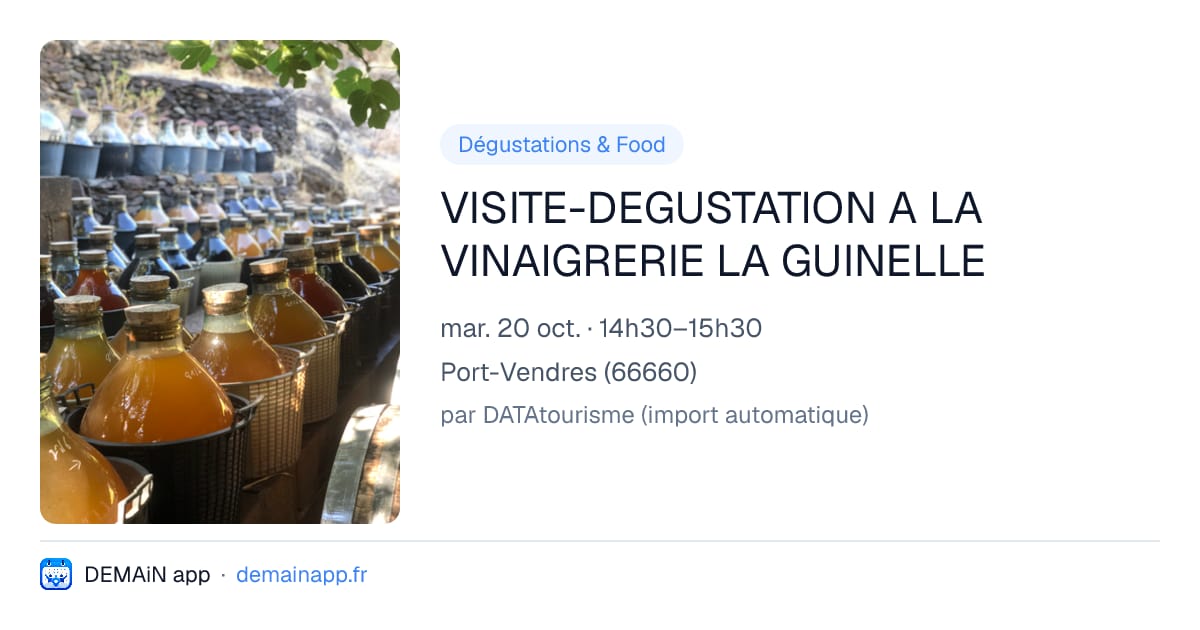 VISITE-DEGUSTATION A LA VINAIGRERIE LA GUINELLE — Port-Vendres