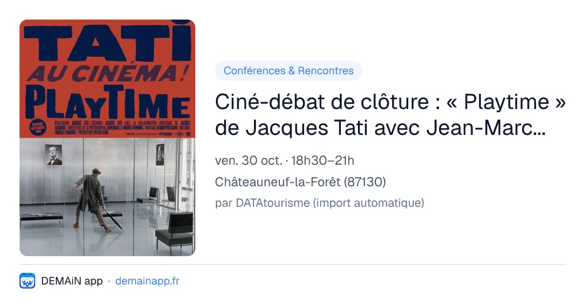 Ciné-débat de clôture : « Playtime » de Jacques Tati avec Jean-Marc Lalo — Châteauneuf-la-Forêt