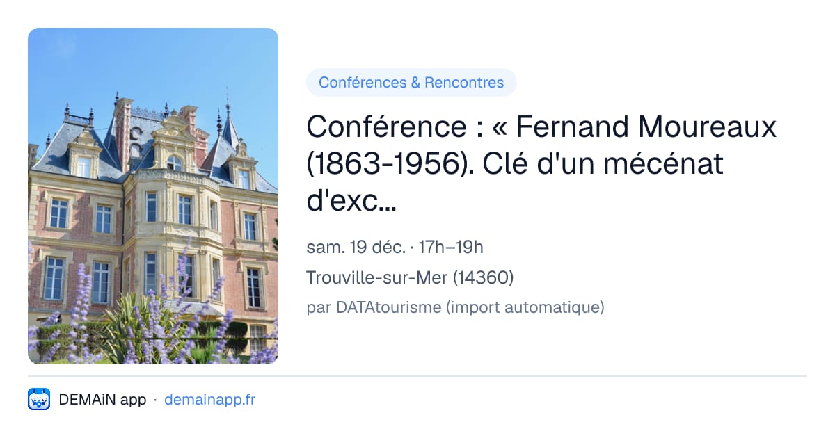 Conférence : « Fernand Moureaux (1863-1956). Clé d'un mécénat d'exception » — Trouville-sur-Mer