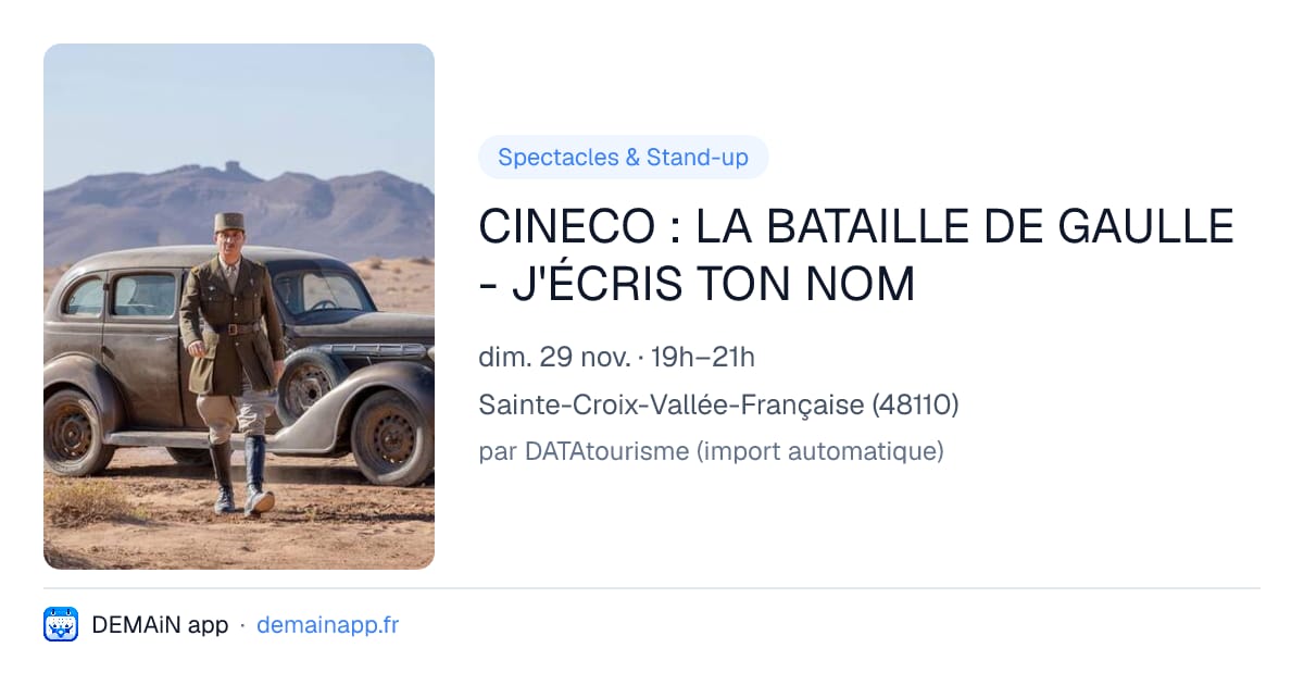 CINECO : LA BATAILLE DE GAULLE - J'ÉCRIS TON NOM — Sainte-Croix-Vallée-Française