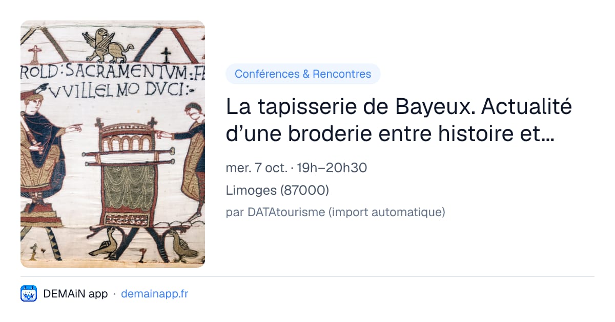La tapisserie de Bayeux. Actualité d’une broderie entre histoire et fils à retordre — Limoges