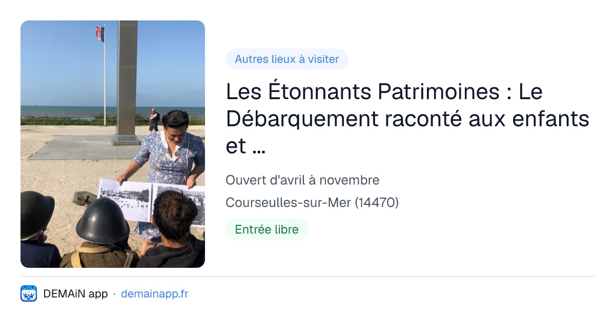 Les Étonnants Patrimoines : Le Débarquement raconté aux enfants et aux grands sur Juno — Courseulles-sur-Mer