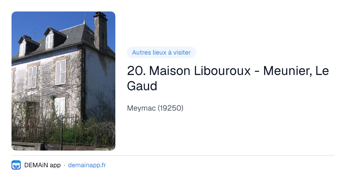 20. Maison Libouroux - Meunier, Le Gaud — Meymac