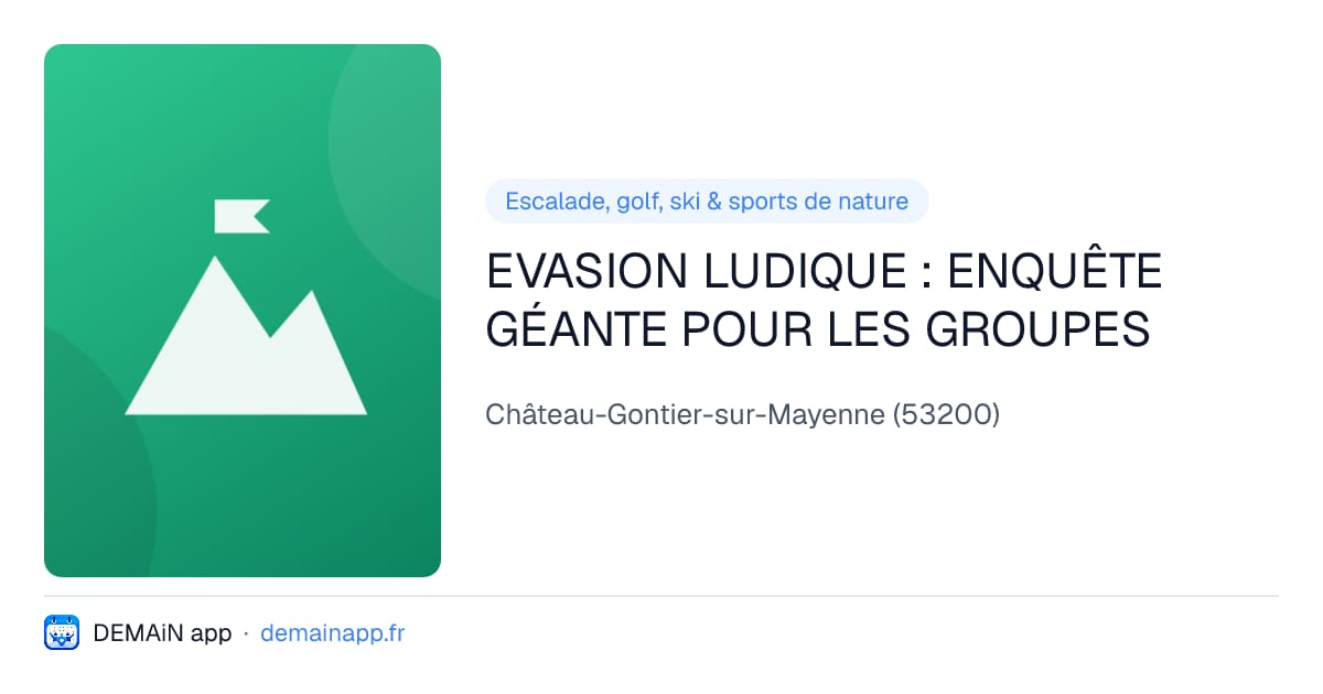 EVASION LUDIQUE : ENQUÊTE GÉANTE POUR LES GROUPES — Château-Gontier-sur-Mayenne