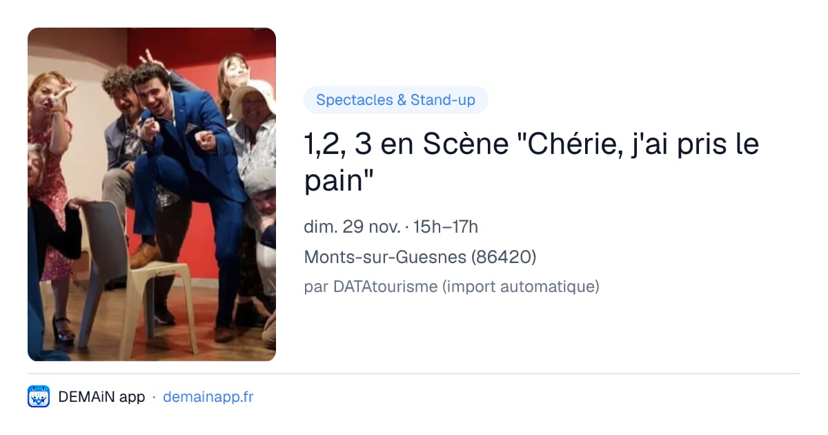 1,2, 3 en Scène "Chérie, j'ai pris le pain" — Monts-sur-Guesnes
