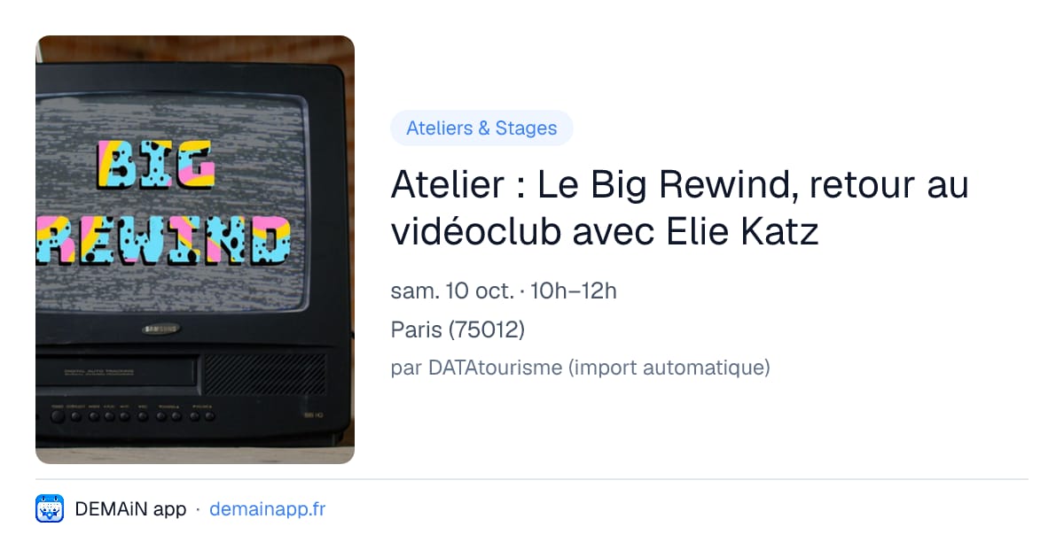 Atelier : Le Big Rewind, retour au vidéoclub avec Elie Katz — Paris