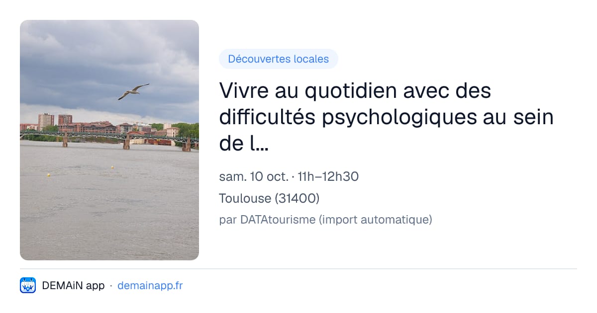Vivre au quotidien avec des difficultés psychologiques au sein de la famille — Toulouse