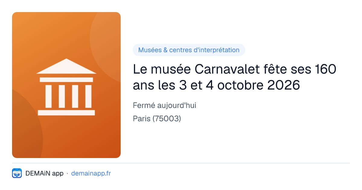 Le musée Carnavalet fête ses 160 ans les 3 et 4 octobre 2026 — Paris